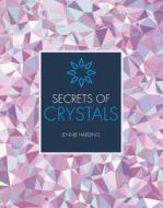 Secrets of Crystals di Jennie Harding edito da The Ivy Press