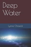 Deep Water di Lynne Chiswick edito da INDEPENDENTLY PUBLISHED