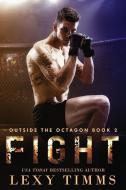 Fight: Steamy Mma Sport Fighting Romance di Lexy Timms edito da INDEPENDENTLY PUBLISHED