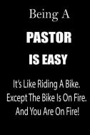 Being a Pastor Is Easy: It's Like Riding a Bike. Except the Bike Is on Fire. and You Are on Fire! Blank Line Journal di Thithiapastor edito da INDEPENDENTLY PUBLISHED