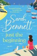 Just the Beginning di Sarah Bennett edito da Boldwood Books Ltd