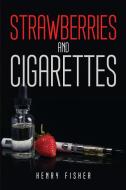 Strawberries and Cigarettes di Henry Fisher edito da Henry Fisher