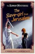 The Roman Mysteries: The Slave-girl from Jerusalem di Caroline Lawrence edito da Hachette Children's Group