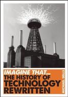 The History of Technology Rewritten di Michael Sells edito da ICON BOOKS