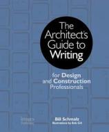 The Architects Guide to Writing di Bill Schwarz edito da Images Publishing Group Pty Ltd