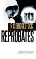 Reprobates di R. C. Bridgestock edito da Caffeine Nights Publishing