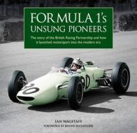 Formula 1's Unsung Pioneers di Ian Wagstaff edito da Evro Publishing