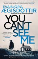 You Can't See Me di Eva Bjoerg AEgisdottir edito da Orenda Books
