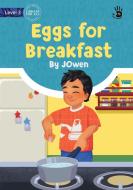 Eggs for Breakfast di J. Owen edito da Library For All Ltd