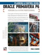 Planning And Control Using Oracle Primav di PAUL E HARRIS edito da Lightning Source Uk Ltd