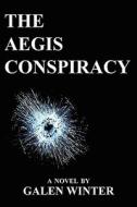 The Aegis Conspiracy di Galen Winter edito da CCB Publishing
