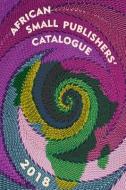 African Small Publishers' Catalogue 2018 edito da MODJAJI BOOKS