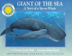 Giant of the Sea: The Story of a Sperm Whale di Courtney Granet Raff edito da Soundprints