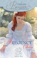 All Regency Collection di Sarah M. Eden, Carla Kelly, Josi S. Kilpack edito da LIGHTNING SOURCE INC