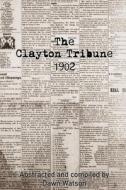 The Clayton Tribune, 1902 edito da Bone Diggers Press
