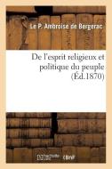 de l'Esprit Religieux Et Politique Du Peuple di Ambroise de Bergerac-L edito da Hachette Livre - Bnf