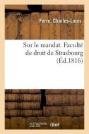 Sur Le Mandat. Facult de Droit de Strasbourg di Ferru-C edito da Hachette Livre - BNF