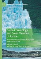 Green Criminology And Green Theories Of Justice di Michael J. Lynch, Michael A. Long, Paul B. Stretesky edito da Springer Nature Switzerland Ag