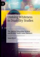 Undoing Whiteness In Disability Studies di Sana Rizvi edito da Springer Nature Switzerland AG