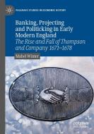 Banking, Projecting and Politicking in Early Modern England di Mabel Winter edito da Springer International Publishing