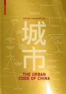 The Urban Code of China di Dieter Hassenpflug edito da Birkhäuser Verlag GmbH