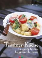 Tessiner Küche - La cucina ticinese - La cuisine du Tessin di Erica Bänziger edito da Fona Verlag AG