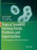 Tropical Seaweed Farming Trends, Problems and Opportunities edito da Springer International Publishing