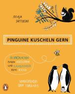 Pinguine kuscheln gern, Eichhörnchen haben Milchzähne und Kamelkinder keine Höcker di Maja Säfström edito da Penguin TB Verlag