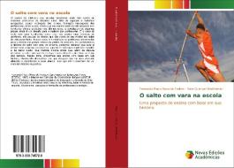 O salto com vara na escola di Fernando Paulo Rosa de Freitas, Sara Quenzer Matthiesen edito da Novas Edições Acadêmicas