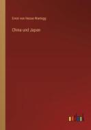 China und Japan di Ernst Von Hesse-Wartegg edito da Outlook Verlag