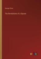 The Revelations of a Square di George Oliver edito da Outlook Verlag