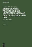 Bibliographie französischer Übersetzungen aus dem Deutschen / Bibliographie des traductions françaises d'auteurs de lang di Liselotte Bihl, Karl Epting edito da De Gruyter