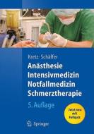 Anasthesie, Intensivmedizin, Notfallmedizin, Schmerztherapie di Franz-Josef Kretz, Jurgen Schaffer edito da Springer Berlin Heidelberg