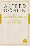 Der unsterbliche Mensch / Der Kampf mit dem Engel di Alfred Döblin edito da FISCHER Taschenbuch