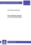 Der schwache Apostel und die Kraft der Rede di Hans-Georg Sundermann edito da Lang, Peter GmbH