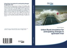 Urban flood simulation for anticipating changes in upstream river di Cahyono Susetyo edito da GlobeEdit