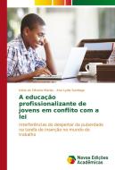 A educação profissionalizante de jovens em conflito com a lei di Kátia de Oliveira Mariás, Ana Lydia Santiago edito da Novas Edições Acadêmicas