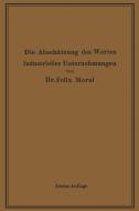 Die Abschätzung des Wertes industrieller Unternehmungen di Felix Moral edito da Springer Berlin Heidelberg