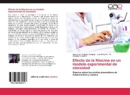 Efecto de la Niacina en un modelo experimental de obesidad di Ana Laura Esquivel Campos, Julia Pérez R., M. Cristina Fresán O. edito da EAE