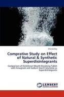 Comprative Study on Effect of Natural & Synthetic Superdisintegrants di Chanda Ray edito da LAP Lambert Academic Publishing