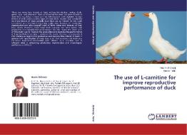 The use of L-carnitine for improve reproductive performance of duck di Hazim Al-Daraji, Anmar Tahir edito da LAP Lambert Academic Publishing