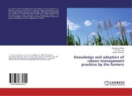 Knowledge and adoption of ratoon management practices by the farmers di Shashikant Patel, V. P. Vejapara, Vedant Girawale edito da LAP Lambert Academic Publishing