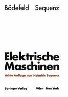 Elektrische Maschinen di Theodor Bödefeld, Heinrich Sequenz edito da Springer-Verlag KG