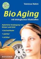 BioAging mit biologischen Vitalstoffen di Vanessa Halen edito da Books on Demand