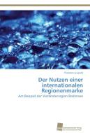 Der Nutzen einer internationalen Regionenmarke di Thorsten Leupold edito da Südwestdeutscher Verlag für Hochschulschriften AG  Co. KG