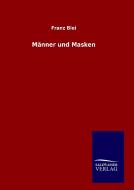 Männer und Masken di Franz Blei edito da TP Verone Publishing