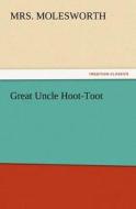 Great Uncle Hoot-Toot di Mrs. Molesworth edito da TREDITION CLASSICS