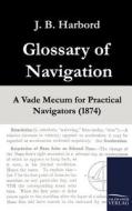 Glossary of Navigation di J. B. Harbord edito da TP Verone Publishing