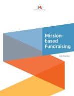 Mission-based Fundraising di Kai Fischer edito da Mission-Based Verlag