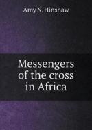 Messengers Of The Cross In Africa di Amy N Hinshaw edito da Book On Demand Ltd.